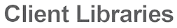 Client Libraries